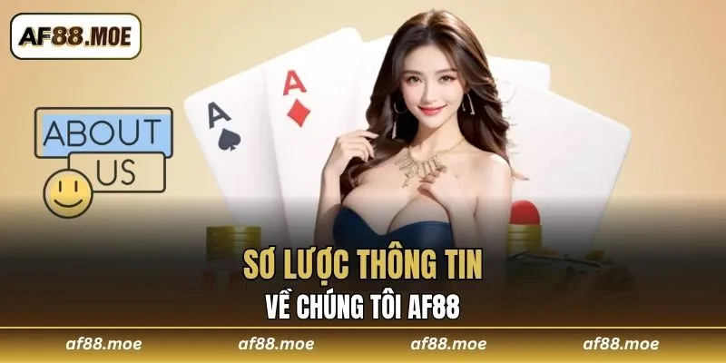 Sơ lược thông tin về chúng tôi AF88